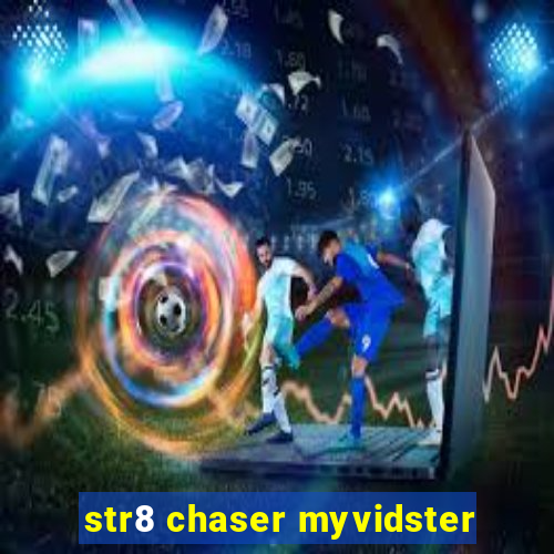 str8 chaser myvidster